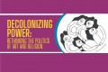 Decolonizing Power: Rethinking the Politics of Art and Religion Conference