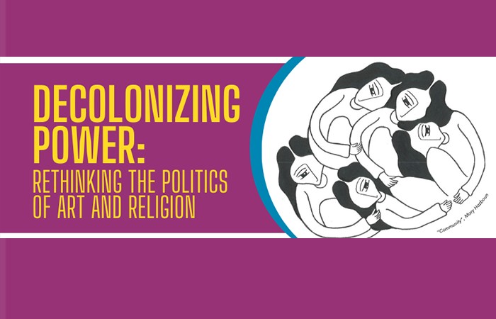 Decolonizing Power: Rethinking the Politics of Art and Religion Conference